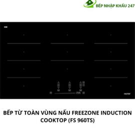 BẾP TỪ TOÀN VÙNG NẤU FREEZONE INDUCTION COOKTOP (FS 960TS) CHÍNH HÃNG UY TÍN