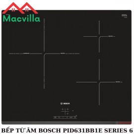 BẾP TỪ BOSCH PID631BB1E SERIES 6 CHÍNH HÃNG GIÁ RẺ